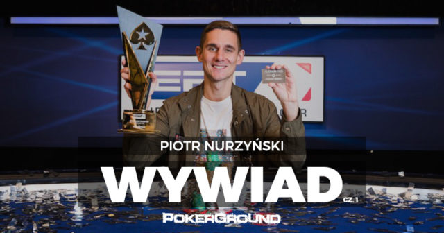 [WYWIAD] Piotr Nurzyński, zwycięzca EPT Barcelona, w wywiadzie dla Smart Backing – część I