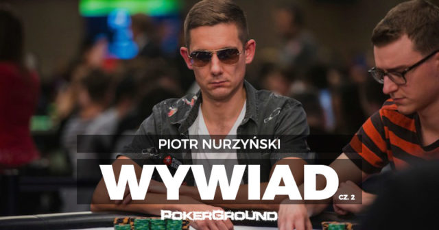 [WYWIAD] Piotr Nurzyński, zwycięzca EPT Barcelona, w wywiadzie dla Smart Backing – część II