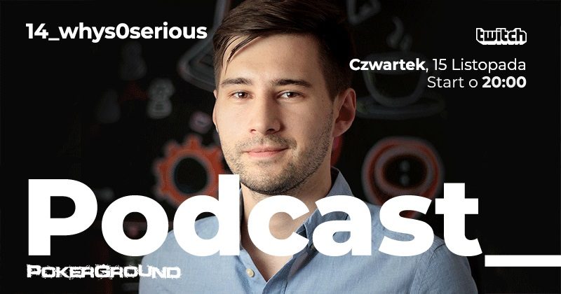 Podcast PokerGround: Czternasty odcinek dzisiaj na Twitchu. Gościem będzie „whys0serious”