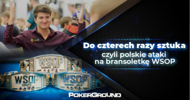 Do czterech razy sztuka? Polskie próby sięgnięcia po bransoletkę WSOP