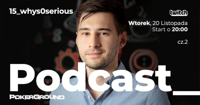 Podcast PokerGround: Dzisiaj druga część wywiadu z „whys0serious”