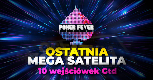 (21:00) OSTATNIA satelita do Poker Fever Series – 10 wejściówek gwarantowanych!