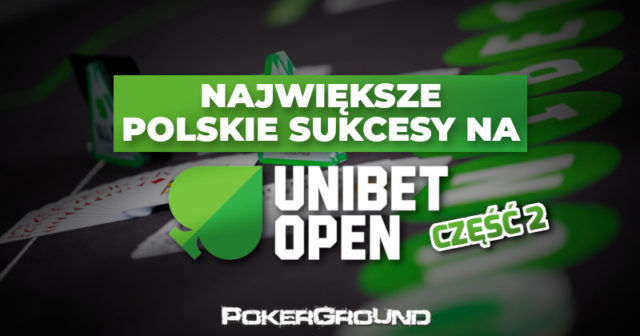 Największe polskie sukcesy na Unibet Open część II