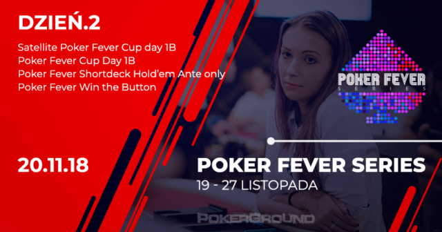 [RELACJA] Poker Fever Series – listopad 2018, dzień 1B CUP (03:10)