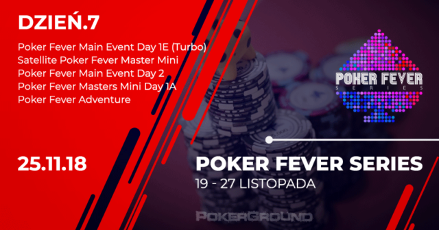 [RELACJA] Poker Fever Series – listopad 2018, ME dzień 2. (od godz. 01:30)