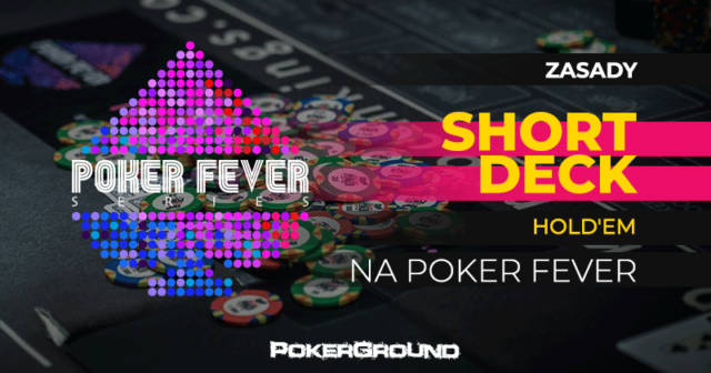Short Deck Holdem Ante Only w trakcie Poker Fever Series
