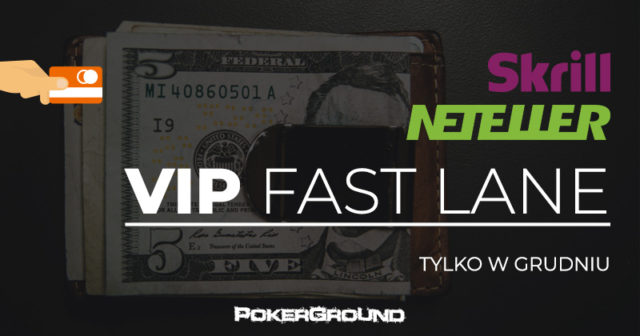Skrill & Neteller VIP Fast Lane – łatwy sposób na zostanie VIP-em na PÓŁ ROKU
