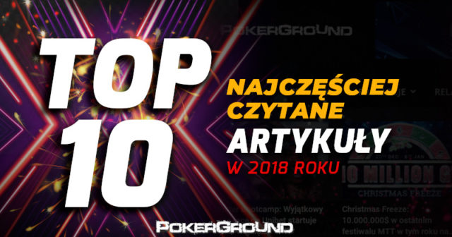 Podsumowanie 2018 roku – Dziesięć najczęściej czytanych artykułów na PG!