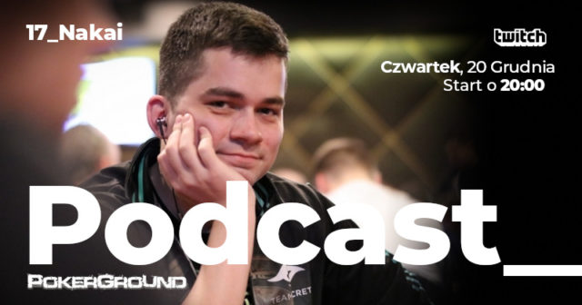 Podcast PokerGround: Siedemnasty odcinek dzisiaj na Twitchu. Gościem będzie „Nakai”
