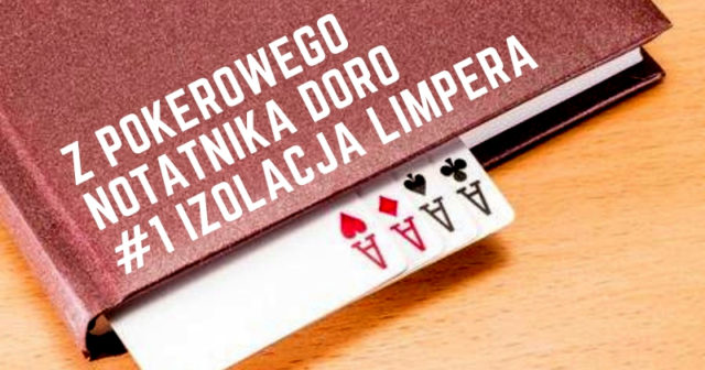 Z pokerowego notatnika Doro #1 – Izolacja limpera