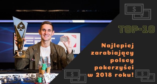 Poznajcie dziesięciu najlepiej zarabiających polskich pokerzystów w 2018 roku!