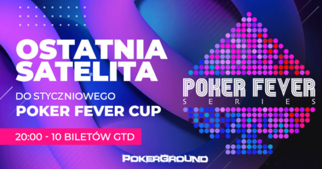 (20:00) Poker Fever CUP – finałowa satelita: Zamień 5,50$ na jedną z DZIESIĘCIU wejściówek!