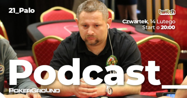 Podcast PokerGround: Dzisiaj nowy odcinek na Twitchu. Po raz drugi gościem będzie „Palo”!