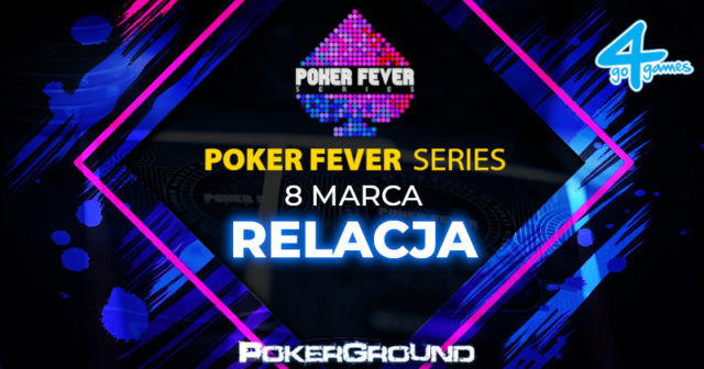 Poker Fever Series (marzec 2019): ME 1B + Masters (godz. 05:45)