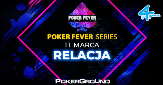 Poker Fever Series (marzec 2019): ME FINAŁ (godz. 02:20)