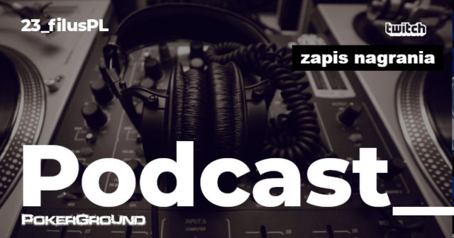 Podcast PokerGround #23: „filusPL” o karierze pokerzysty online, blaskach i cieniach zawodowej gry