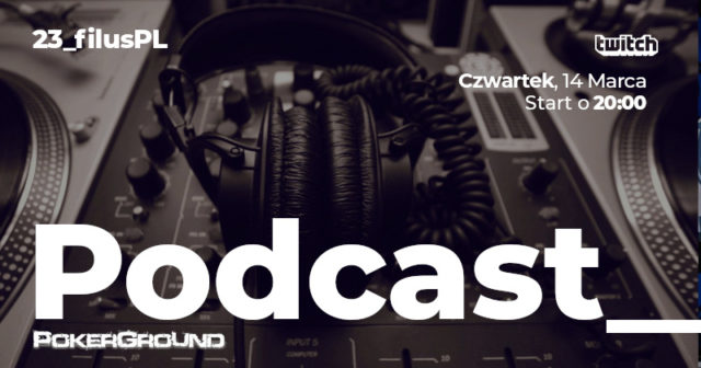 Podcast PokerGround: Dzisiaj nowy odcinek na Twitchu. Gościem będzie „filusPL”