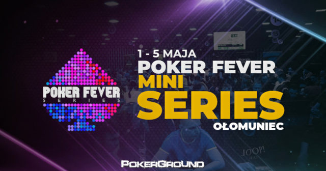 Poker Fever Mini Series: Jeśli majówka, to tylko z Poker Fever w Ołomuńcu!