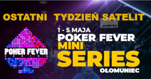 OSTATNI tydzień satelit do Poker Fever MINI Series – 40 biletów gwarantowanych!