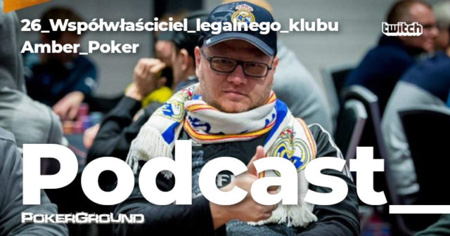 Podcast PokerGround #26 (nagranie): Gościem był współwłaściciel legalnego klubu Amber Poker