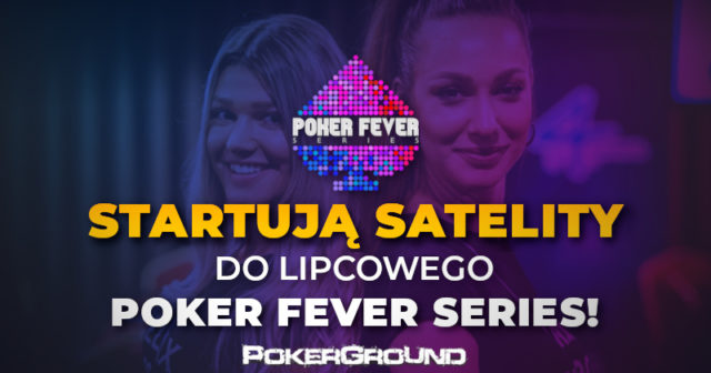Poker Fever Series (lipiec 2019): Od 13 maja ruszają satelity online na PartyPoker!