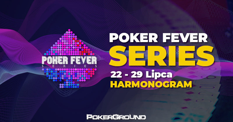 Ogłoszono harmonogram lipcowej edycji Poker Fever Series!