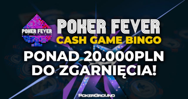 HOT: Poker Fever Cash Game Bingo – aż 120.000 CZK dla graczy cashowych!