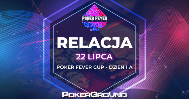 [RELACJA] Poker Fever Series – CUP 1A (godz. 03:00)