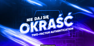 Nie daj się okraść. Włącz dwustopniową autoryzację!