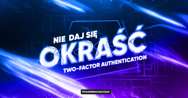 Nie daj się okraść. Włącz dwustopniową autoryzację!