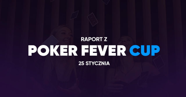 Poker Fever CUP: Kilkudziesięciu Polaków w walce o najważniejsze trofeum!