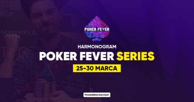 Poker Fever Series powraca już 25 marca – poznajcie harmonogram!