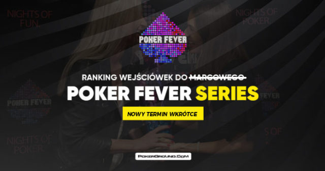 Ranking wejściówek Poker Fever Series – FINAŁ (marzec 2020)