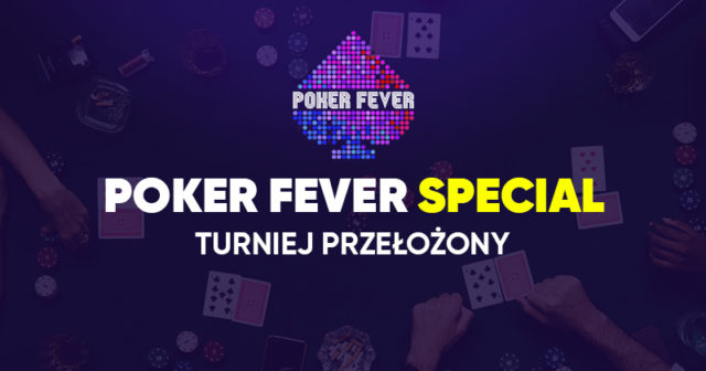 Poker Fever Special przeniesiony na inny termin!