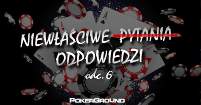 Niewłaściwe odpowiedzi (6): Najlepszy poker room dla nowicjuszy