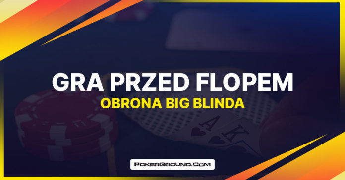 Gra przed flopem - obrona big blinda