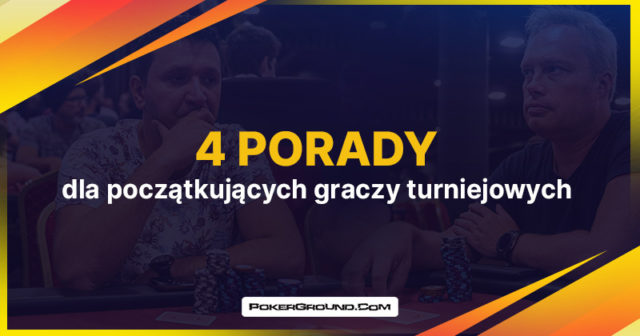 Cztery wartościowe porady dla początkujących graczy turniejowych