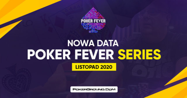 Poker Fever Series (listopad) Zmiana terminu + harmonogram