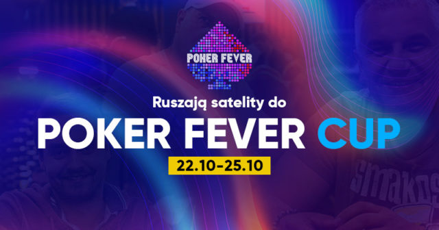Poker Fever CUP (październik) – Ruszają satelity online (+ HARMONOGRAM)