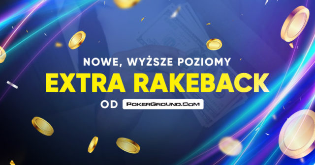 [HOT] Nowe, wysokie poziomy dodatkowego rakebacku od PokerGround!