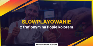 Kiedy powinieneś slowplayować z trafionym na flopie kolorem? Slowplay z trafionym na flopie kolorem