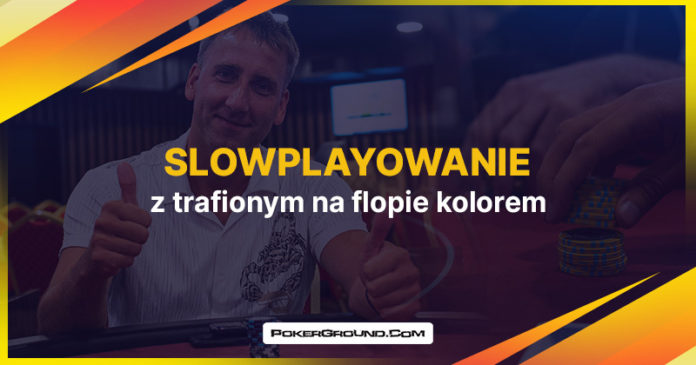 Slowplay z trafionym na flopie kolorem