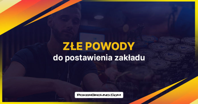 Złe powody do postawienia zakładu
