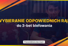 Wybieranie odpowiednich rąk do 3-bet blefowania 3-bet blefowanie - wybieranie rąk