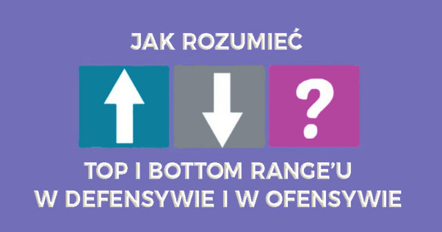 Top i bottom range’u w defensywie i w ofensywie