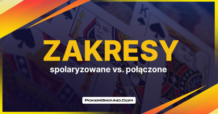 Zakresy - spolaryzowane vs. połączone