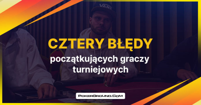 Cztery błędy początkujących graczy turniejowych