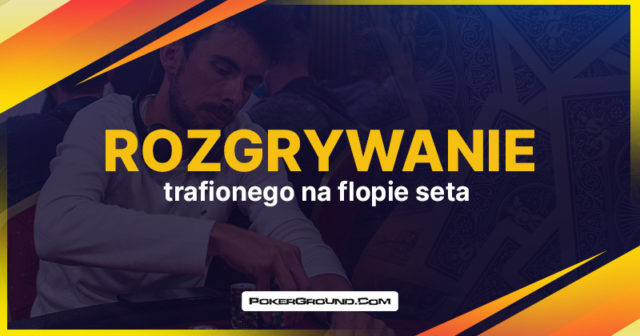 Jak grać z trafionym na flopie setem?