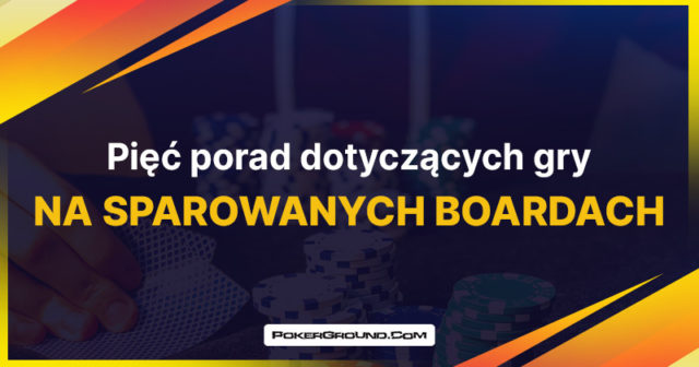 Pięć porad na temat gry na sparowanych boardach