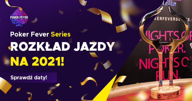 [HARMONOGRAM] Organizator eventów Poker Fever przedstawił plany na 2021 rok